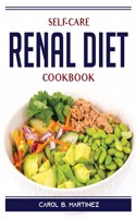 Self-Care Renal Diet Cookbook
