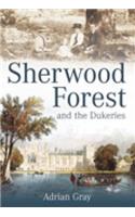 Sherwood Forest and the Dukeries
