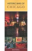 Historic Bars of Chicago: A Guide to the 100 Most Historic Neighborhood Taverns, Blues Bars, Jazz Clubs, Cocktail Lounges, Sports Bars, Nightclu