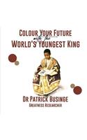 Colour Your Future With The World's Youngest King