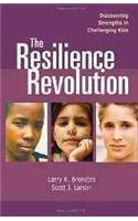 The Resilience Revolution: Discovering Strengths in Challenging Kids