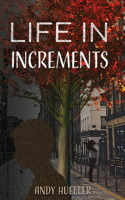 Life in Increments