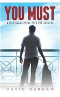 You Must: World Class Principles For Success