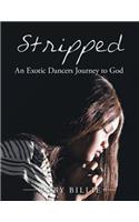 Stripped an Exotic Dancers Journey to God