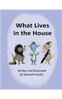 What Lives in the House