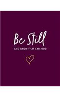 Be Still: And Know That I Am God: 8"x10" Bible Study Journal / Notebook (Blackberry)