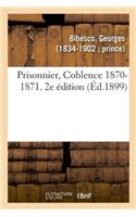 Prisonnier, Coblence 1870-1871. 2e Édition