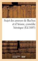 Sujet Des Amours de Bachus Et d'Ariane, Comédie Héroïque