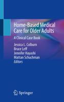 Home-Based Medical Care for Older Adults