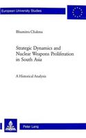 Strategic Dynamics and Nuclear Weapons Proliferation in South Asia