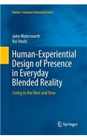 Human-Experiential Design of Presence in Everyday Blended Reality