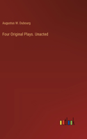 Four Original Plays. Unacted