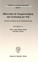 Bilderwelten ALS Vergegenwartigung Und Verratselung Der Welt