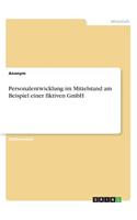 Personalentwicklung im Mittelstand am Beispiel einer fiktiven GmbH