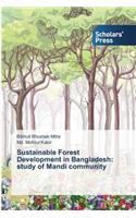 Sustainable Forest Development in Bangladesh: study of Mandi community