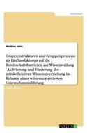 Gruppenstrukturen und -prozesse als Einflussfaktoren auf die Bereitschaftsbarrieren zur Wissensteilung