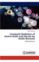 Catalyzed Oxidation of Amino-Acids and Glycols by Acidic Bromate