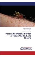 Post LLINs malaria burden in Tudun Wada, Kano Nigeria