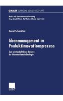 Ideenmanagement Im Produktinnovationsprozess: Zum Wirtschaftlichen Einsatz Der Informationstechnologie