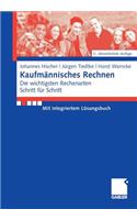 Kaufmannisches Rechnen: Die Wichtigsten Rechenarten Schritt F?r Schritt Mit Integriertem Losungsbuch