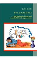 Die Badehose: ... und noch mehr ganz kurze Kurzgeschichten(German)