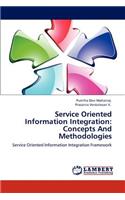Service Oriented Information Integration: Concepts And Methodologies