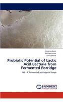 Probiotic Potential of Lactic Acid Bacteria from Fermented Porridge