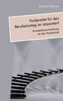 Vorbereitet für den Berufseinstieg im Jobcenter? Kompetenzentwicklung an der Hochschule