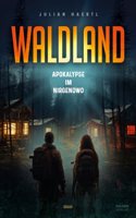 Waldland: Apokalypse im Nirgendwo (German Edition)