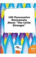 100 Provocative Statements about the Little Stranger