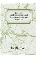 Goethes Seelendramen Und Ihre Französischen Vorlagen