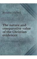 The Nature and Comparative Value of the Christian Evidences