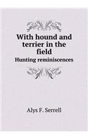 With Hound and Terrier in the Field Hunting Reminiscences