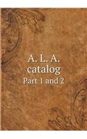 A. L. A. catalog Part 1 and 2: (English)