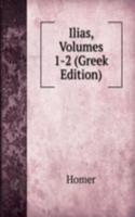 Ilias, Volumes 1-2 (Greek Edition)
