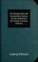 Die Hauptpunkte der Livianischen Syntax, fur das Bedurfniss der Schule (German Edition)