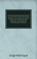 Coplas De Don Jorge Manrique Hechas a La Muerte De Su Padre Don Rodrigo Manrique: Con Las Glosas En Verso De Francisco De Guzman Del P. Don Rodrigo De . Licdo. Alonso De Cervantes (Spanish Edition)