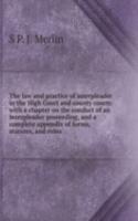 law and practice of interpleader in the High Court and county courts: with a chapter on the conduct of an interpleader proceeding, and a complete appendix of forms, statutes, and rules