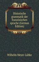 Historische grammatik der franzosischen sprache (German Edition)
