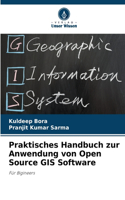 Praktisches Handbuch zur Anwendung von Open Source GIS Software