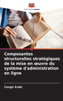 Composantes structurelles stratégiques de la mise en oeuvre du système d'administration en ligne