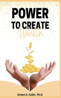 Power to Create Wealth