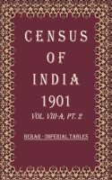 Census of India 1901: Berar - Provincial Tables Volume Book 21 Vol. VIII-B, Pt. 3 [Hardcover]