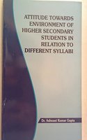 attitude towards environment of higher secondary students in relation to different syllabi