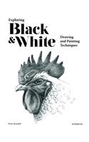 Exploring Black and White: Drawing and Painting Techniques