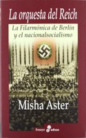 La orquesta del Reich : la Filarmonica de Berlin y el nacionalsocialismo