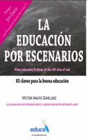 La educacion por escenarios. 83 Claves para la buena educacion (Spanish Edition)