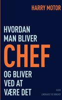 Hvordan man bliver chef - og bliver ved at være det