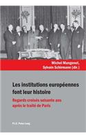 Les Institutions Européennes Font Leur Histoire