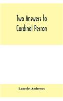 Two answers to Cardinal Perron, and other miscellaneous works of Lancelot Andrewes
